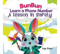 BunBun Learn A Phone Number A Lesson In Safety: Help your child learn an important phone number in a fun and memorable way (BunBun's Safety and Life Lessons)