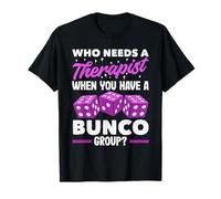 Bunco Player Accessories - Who Needs Therapist Bunco Group T-Shirt
