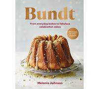 Bundt: 120 recipes for every occasion, from everyday bakes to fabulous celebration cakes