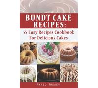 Bundt Cake Recipes: 55 Easy Recipes Cookbook For Delicious Cakes | Bundt Cake Recipes Cookbook for Birthday, Holiday, Easter, Christmas, and many more.