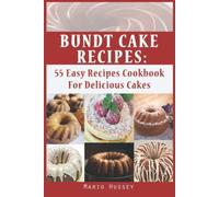 Bundt Cake Recipes: 55 Easy Recipes Cookbook For Delicious Cakes | Bundt Cake Recipes Cookbook for Birthday, Holiday, Easter, Christmas, and many more.