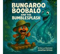 Bungaroo Boobaloo and the Bumblesplash: A Silly Monster Adventure Full of Big Laughs, Wild River Chaos, and Read-Aloud Fun (THE ADVENTURES OF BUNGAROO BOOBALOO)