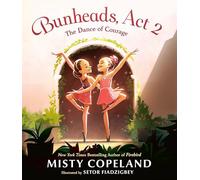 Bunheads, Act 2: The Dance of Courage (Bunheads, 2)