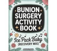 Bunion Surgery Activity Book: A Fun Bunion Relief Companion with Relaxing Games and Coloring | Perfect Gift After Surgery for Comfort, Recovery, and Smiles