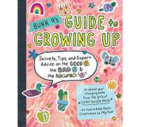 Bunk 9's Guide to Growing Up: Secrets, Tips, and Expert Advice on the Good, the Bad, and the Awkward