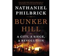 Bunker Hill: A City, a Siege, a Revolution