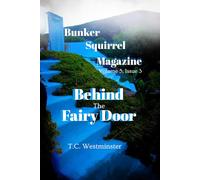 Bunker Squirrel Magazine Behind the Fairy Door: Volume 5, Issue 3