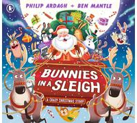 Bunnies in a Sleigh: A Crazy Christmas Story!: A funny festive rhyming adventure (Sunny Town Bunnies)