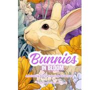 Bunnies In Bloom: A Relaxing Floral Coloring Adventure (In Bloom Coloring Series)