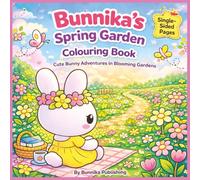 Bunnika's Spring Garden Colouring Book: Cute Bunny Adventures in Blooming Gardens