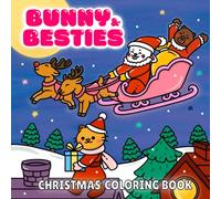 Bunny and Besties Christmas Coloring Book for Adults and Kids: A Cute and Cozy Girlie Christmas Coloring Book for Fun, Stress Relief and Relaxation (Cute Coloring Book for Kids and Adults)