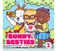 Bunny and Besties Coloring Book: A Simple and Cute Coloring Book for Adults, Teens and Kids to Prompt Relaxation and Fun (Cute Coloring Book for Kids and Adults)