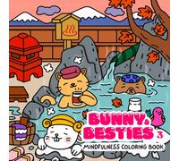 Bunny and Besties: Mindfulness Coloring Book for Adults: Coloring Book for Adults and Teens Featuring Cozy Moments with Cute Animal Characters for Relaxation (Cute Coloring Book for Kids and Adults)