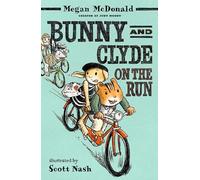 Bunny and Clyde on the Run: The second in a fun, mischievous anthropomorphic animal series for age 5, 6, 7, 8 from the bestselling author of Judy Moody: 2