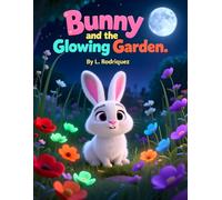 Bunny and the Glowing Garden