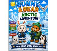 Bunny & Bear Arctic Adventure: A Fun Coloring Story About Polar Animals, Snowy Exploration, and Adventure (Bunny & Bear Adventures)