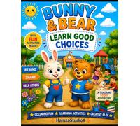 Bunny & Bear Learn Good Choices: A Fun Coloring Story About Kindness, Responsibility, and Friendship (Bunny & Bear Adventures)