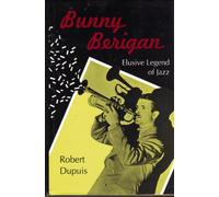 Bunny Bergan: Elusive Legend of Jazz: Elusive Legend of Jazz