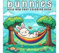Bunny Bold and Easy Coloring Book: for Kids, Teens & Adults Featuring Over 40 Kawaii Bunny Designs in Everyday & Magical Scenes for Relaxation and Stress Relief
