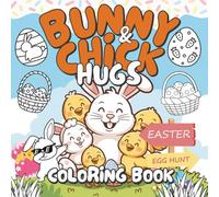 Bunny & Chick Hugs: Bold & Easy Easter Coloring Book for Kids Ages 4-8: Large Simple Bunnies and Smiling Chicks, Single-Sided Pages, Stress-Free Coloring Fun for Preschoolers and Early Elementary Kids