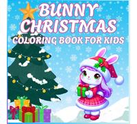 Bunny Christmas Coloring Book for Kids: Easy and Bold Coloring Book | Cute Holiday Coloring Pages with Adorable Girl Bunny | For Kids ages 3 to 8