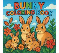 Bunny Coloring Book: 50 Adorable Bunny Scenes for Kids and Adults