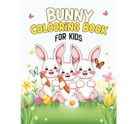 Bunny Coloring Book for Kids Ages 4-8: Easy and Adorable Rabbit Pictures: 45 Simple and Cute Bunny Scenes for Relaxation, Imagination, and Fun
