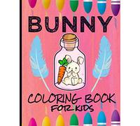 Bunny Coloring Book For Kids: Cute Rabbit Coloring Book For Kids, Toddler, Boys, Girls, Children, And Pre Schooler. Cute Animal Lover Coloring with ... Rabbits. Fun Animal Coloring Books For Kids.