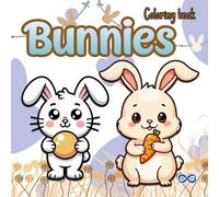 Bunny Coloring Book for Toddlers Ages 2-5: Cute and Easy Bunny Designs to Improve Fine Motor Skills | Bold and Simple Pages | One Image per Page (Little Woodland Friends Series)