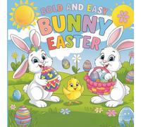Bunny Easter: Bold and Easy Springtime Rabbit, Egg Hunt & Cute Chick Designs with Large, Simple Lines for Toddlers, Preschoolers & Young Children | A Fun Spring Holiday Coloring Book For Kids