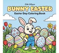 Bunny Easter Coloring Book: Fun Spring Adventures and Festive Holiday Scenes | A Delightful 8.5 x 8.5 Square Gift Filled with Joyful Egg Hunts and Magical Easter Activities for Kids, Teens and Adults
