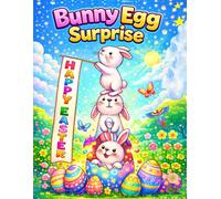 Bunny Egg Surprise Coloring Book: Cute Easter Bunnies, Hidden Egg Surprises & Adorable Spring Scenes for Kids, Toddlers & Fun Holiday Coloring