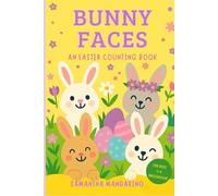 Bunny Faces: An Easter Counting Book for Toddlers and Preschoolers: Count from 1 to 12 with funny bunnies, perfect for Easter baskets and spring reading (The Holiday Faces Series)