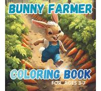 BUNNY FARMER COLORING BOOK FOR KIDS AGES 3-7: Fun and Easy Farm Animal Coloring Pages with Cute Bunny Adventures | Simple and cute coloring pages for preschoolers