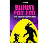 Bunny Foo Foo: Book 1: Beware The White Rabbit (Northern Nightmares: A Dark Novella Serial)