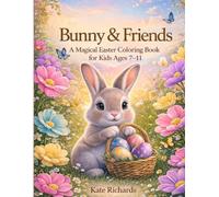 Bunny & Friends: A Magical Easter Coloring Book for Kids Ages 7-11