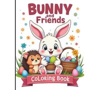 Bunny & Friends Coloring Book: Easter Bunny Coloring with Bold and Easy Designs. Simple, Sweet, & Adorable Animal Illustrations For Coloring, ... to your artwork. Suitable for all ages