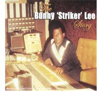 Bunny Lee - The Bunny 'Striker' Lee Story