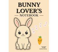 BUNNY LOVER’S NOTEBOOK: Cute lined journal for girls, bunny lovers, teens & animal fans - 160 wide-ruled pages, 8.5 x 11 inches notebook for school, ... notebook for notes & journal for work