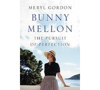Bunny Mellon: The Life of an American Style Legend