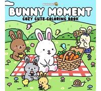 BUNNY MOMENT: Cozy Cute Coloring Book