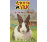 BUNNY ON A BARGE (ANIMAL ARK) by LUCY DANIELS (2002-05-03)