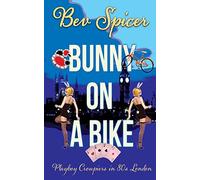 Bunny on a Bike: Playboy croupiers in 80s London: Volume 2 (A Bev and Carol adventure)
