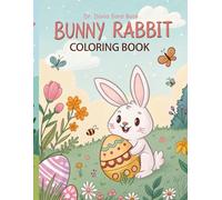 Bunny Rabbit Coloring Book: Over 60 Fun & Easy Pages with Cute Coloring Pages with the Easter Bunny, Eggs, Chicks, Lambs & More! Perfect