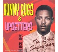 Bunny Rugs & Upsetters - To Love Somebody