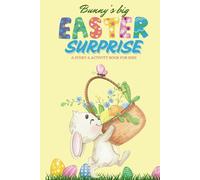 Bunny’s Big Easter Surprise: A Story & Activity Book for Kids: A Delightful Easter Tale with Cute Coloring Pages, Fun Mazes, and Word Puzzles for Kids!