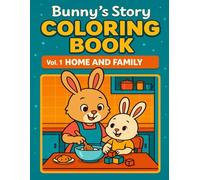 Bunny’s Home Adventures Coloring Book Vol. 1: Cute Home and Family Scenes for Kids Ages 4-8 | Easy and Adorable Coloring Pages with a Friendly Bunny ... Indoor Activities, Learning, and Creativity