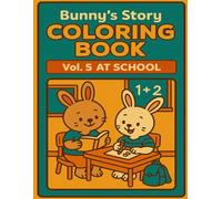 Bunny’s Story Coloring Book Vol.5: At Schoo: Cute School Adventures Coloring Book for Kids Ages 4-8
