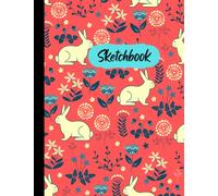 Bunny Sketch book For Drawing: Cute Rabbit Notebook For Sketching, Doodling, Writing, Painting | 120 Pages, 8.5x11 Blank Paper For Artist, Teen Girls, Kids