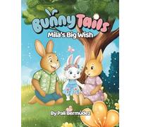 Bunny Tails: Mila's Big Wish: A story about family, change, and growing love.